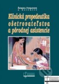 Klinická propedeutika ošetrovateľstva a pôrodnej asistencie - Želmíra Fetisovová, 2012