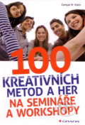 100 kreativních metod a her na semináře - Zamyat M. Klein, Grada, 2012