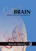 Osborn&#039;s Brain: Imaging, Pathology, and Anatomy - Anne G. Osborn, Lippincott Williams & Wilkins, 2012