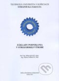 Základy podnikania v strojárskej výrobe - Milan Kováč, Technická univerzita v Košiciach, 2011