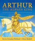 Arthur: The Always King - Kevin Crossley-Holland, Chris Riddell (ilustrátor), Walker books, 2021