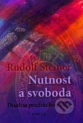 Nutnost a svoboda - Rudolf Steiner, Fabula, 2012