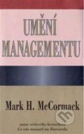 Umění managementu - Mark H. McCormack, Pragma, 2012