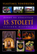 Život ve staletích - 15. století - Vlastimil Vondruška, 2012
