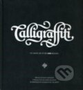 Kniha: Calligraffiti (Niels Shoe Meulman). From Here to Fame, 2010