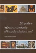 50 rokov Ústavu orientalistiky Slovenskej akadémie vied - Dušan Magdolen a kolektív, Slovak Academic Press, 2010
