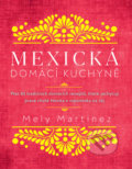 Kniha: Mexická domácí kuchyně (Mely Martinéz). Via, 2021