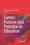 Kniha: Games: Purpose and Potential in Education (Christopher Thomas Miller). Springer Verlag, 2010