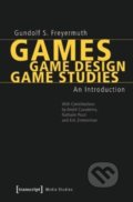 Games | Game Design | Game Studies - Gundolf S. Freyermuth, Transcript, 2015