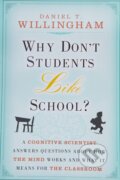 Why Don&#039;t Students Like School? - Daniel T. Willingham, John Wiley & Sons, 2010