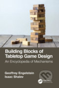 Kniha: Building Blocks of Tabletop Game Design (Geoffrey Engelstein a Isaac Shalev). CRC Press, 2019