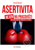 Asertivita nejen na pracovišti - Tomáš Novák, BIZBOOKS, 2012