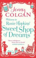 Welcome to Rosie Hopkins&#039; Sweetshop of Dreams - Jenny Colgan, Sphere, 2012
