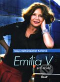 Kniha: Emília V a tí druhí (Maya Rothenbühler-Korcová). Ikar, 2012