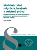Medzinárodná migrácia, krajania a volebné právo - Ivan Halász, Aleš Čeněk, 2012