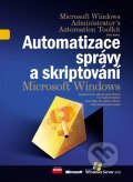 Automatizace správy a skriptování Microsoft Windows - Don Jones, Computer Press, 2007