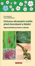 Ochrana okrasných rostlin před chorobami a škůdci - Eva Hrudová, Ivana Šafránková, 2012