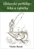 Úhlavské perličky – řeka a rybičky - Václav Rezek, Klika, 2021