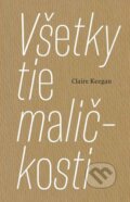 Všetky tie maličkosti - Claire Keegan, Artforum, 2021