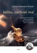 Kniha: Ježišu, zachráň ma! (Joanna Bątkiewicz-Brożek). Zaex, 2021