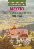 Tajemné stezky: Beskydy - údolím řeky Ostravice - Petr Juřák, 2021
