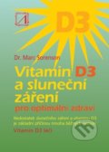 Vitamin D3 a sluneční záření pro optimální zdraví - Marc Sorenson, Alternativa, 2012