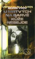 Kniha: U mrtvých na barvě kôže nesejde (Boris Ivan)