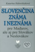 Slovenčina známa i neznáma pre Maďarov, ale aj pre Slovákov a Neslovákov - Katarína Habovštiaková, 1996