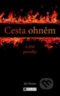 Cesta ohněm a jiné povídky - Jiří Drašar, Nakladatelství Fragment, 2012
