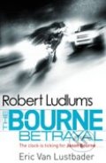 Robert Ludlum&#039;s The Bourne Betrayal - Eric Van Lustbader, Orion, 2010