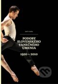 Podoby slovenského tanečného umenia 1920 - 2010 - Emil T. Bartko, Divadelný ústav, 2012