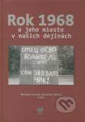 Rok 1968 a jeho miesto v našich dejinách - Miroslav Londák, Stanislav Sikora a kol., 2009