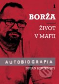 Borža - Môj život v mafii - Dušan Borženský, Soňa Vancáková, WM Agentura, 2021