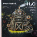 H2O a záhada Zlaté slzy - Petr Stančík, Galina Miklínová (Ilustrátor), freytag&berndt, 2021