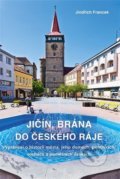 Jičín, brána do Českého ráje - Jindřich Francek, Rybka Publishers, 2021
