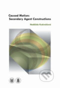 Caused Motion: Secondary Agent Constructions - Naděžda Kudrnáčová, Muni Press, 2013