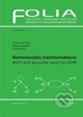 Homomorphic Transformations: Why and possible ways to How - Jan Chvalina, Muni Press, 2012