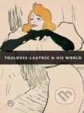 Toulouse Lautrec and His World - Maria-Christina Boerner, Vivays, 2012