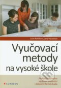 Kniha: Vyučovací metody na vysoké škole (Jana Vejvodová a Lucie Rohlíková). Grada, 2012