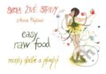 Škola živé stravy - easy raw food - Anna Hýžová, 2011