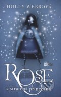 Rose a stratená princezná - Holly Webb, 2012