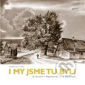 Kniha: I my jsme tu byli (Miroslav Hásek). Gallery, 2012