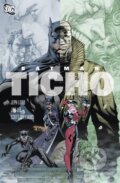 Batman: Ticho - Jim Lee, Jeph Loeb, Scott Williams, BB/art, 2012