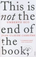 This is not the End of the Book - Umberto Eco, Jean-Claude Carri&#232;re, Vintage, 2012
