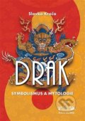 Drak: symbolismus a mytologie - Slavko Kroča, 2012