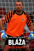 Kniha: Bláža: moje pravda (Jaromír Blažek a Milan Macho). XYZ, 2012