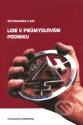 Lidé v průmyslovém podniku - Jiří Cienciala a kol., Professional Publishing, 2012