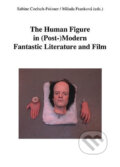 The Human Figure in (Post-)Modern Fantastic Literature and Film - Sabine Coelsch-Foisner, Muni Press, 2004