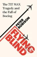 Flying Blind - Peter Robison, Penguin Books, 2021
