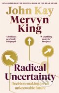 Radical Uncertainty - Mervyn King, John Kay, Little, Brown, 2021
